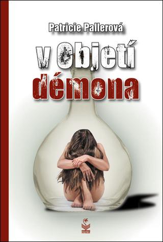 Kniha: V objetí démona - 1. vydanie - Patricie Pallerová