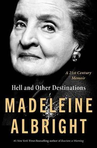 Kniha: Hell and Other Destinations: A 21st-Century Memoir - 1. vydanie - Madeleine Albrightová