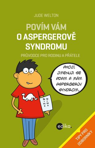 Kniha: Povím vám o Aspergerově syndromu - Průvodce pro rodinu a přátele - 2. vydanie - Jude Weltonová