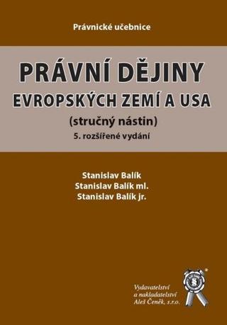 Kniha: Právní dějiny evropských zemí a USA (5. rozšířené vydání) - (stručný nástin) - Stanislav Balík