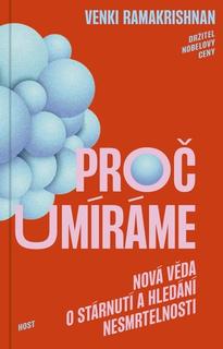 Kniha: Proč umíráme - Nová věda o stárnutí a hledání nesmrtelnosti - Venki Ramakrishnan