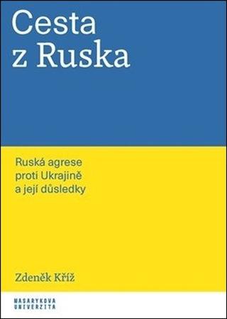 Kniha: Cesta z Ruska - Ruská agrese proti Ukrajině a její důsledky - 1. vydanie - Zdeněk Kříž