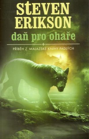 Kniha: Daň pro ohaře - Příběh z malazské knihy padlých - Steven Erikson