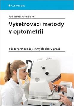 Kniha: Vyšetřovací metody v optometrii - a interpretace jejich výsledků v praxi - 1. vydanie - Pavel Beneš
