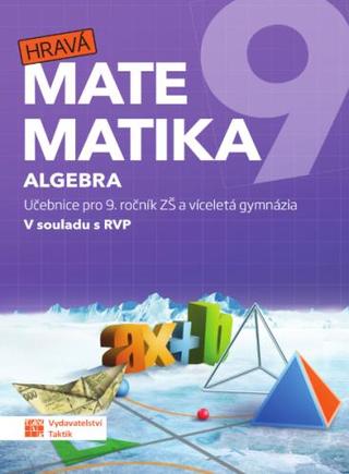 Kniha: Hravá matematika 9 - učebnice 1. díl (algebra) - 1. vydanie