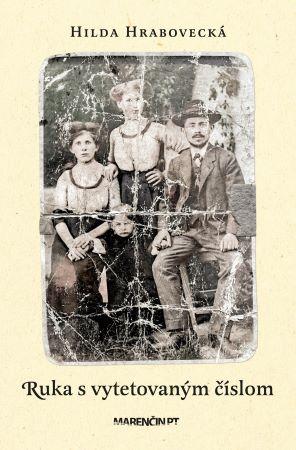 Kniha: Ruka s vytetovaným číslom - 2.vydanie - Hilda Hrabovecká