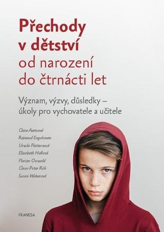 Kniha : Přechody v dětství - od narození do čtrnácti let - Význam, výzvy, důsledky - úkoly pro vychovatele a učitele - 1. vydanie