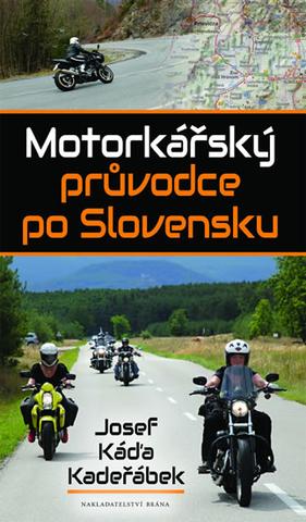 Kniha: Motorkářský průvodce po Slovensku - 1. vydanie - Josef Káďa Kadeřábek