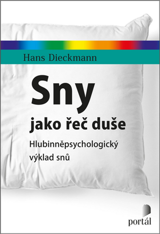 Kniha: Sny jako řeč duše - Hlubinněpsychologický výklad snů - Hans Dieckmann