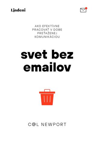 Kniha: Svet bez emailov - Ako efektívne pracovať v dobe preťaženej komunikáciou