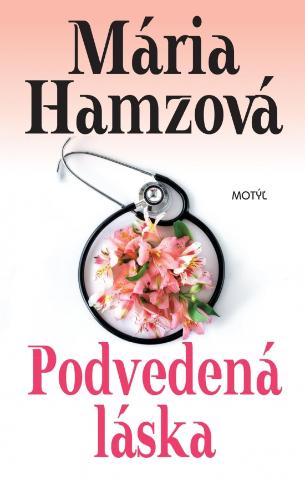 Kniha: Podvedená láska - 1. vydanie - Mária Hamzová