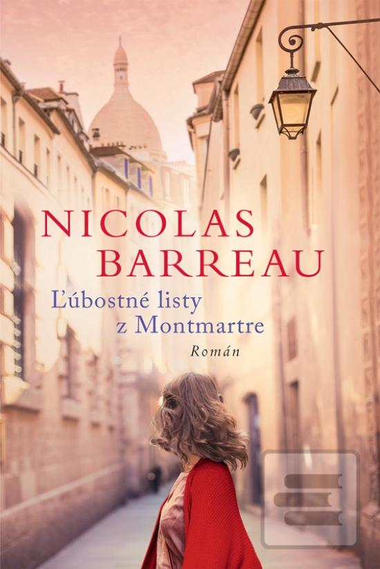 Kniha: Ľúbostné listy z Montmartre - 1. vydanie - Nicolas Barreau