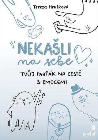 Kniha: Nekašli na sebe - Tvůj parťák na cestě emocemi - Tereza Hrušková
