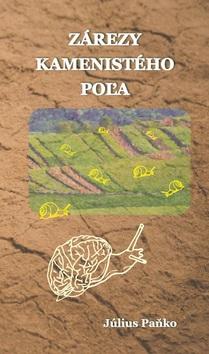 Kniha: Zárezy kamenistého poľa - Július Paňko