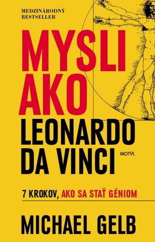 Kniha: Mysli ako Leonardo da Vinci - 7 krokov, ako sa stať géniom - 1. vydanie - Michael J. Gelb