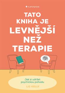 Kniha: Tato kniha je levnější než terapie - Jak si udržet psychickou pohodu - Liz Kelly