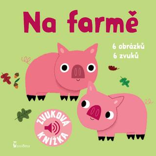 Kniha: Na farmě - Zvuková knížka - 1. vydanie