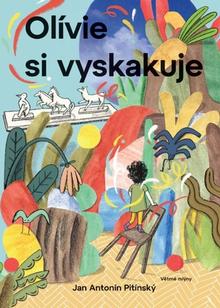 Kniha: Olívie si vyskakuje - 1. vydanie - J.A. Pitínský