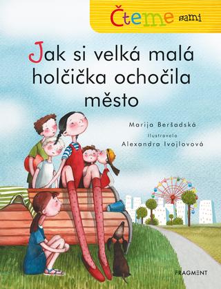 Kniha: Čteme sami – Jak si velká malá holčička ochočila město - Genetická metoda - 1. vydanie - Marija Beršadskaja