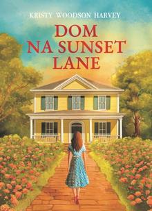 Kniha: Dom na Sunset Lane - 1. vydanie - Kristy Woodson Harvey