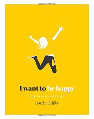 Kniha: I Want To Be Happy - Harriet Griffeyová