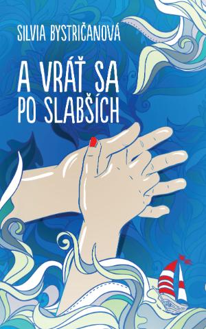 Kniha: A vráť sa po slabších - Silvia Bystričanová