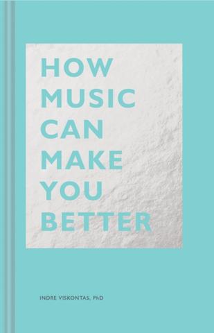Kniha: How Music Can Make You Better