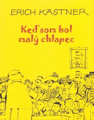 Kniha: Keď som bol malý chlapec - 1. vydanie - Erich Kästner