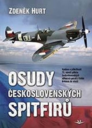 Kniha: Osudy československých Spitfirů - 1. vydanie - Zdeněk Hurt