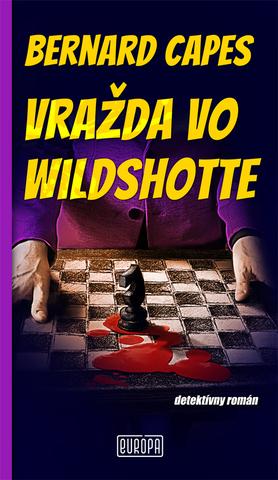 Kniha: Vražda vo Wildshotte - detektívny román - 1. vydanie - Bernard Capes
