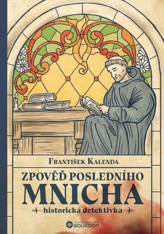 Kniha: Zpověď posledního mnicha - 1. vydanie - František Kalenda