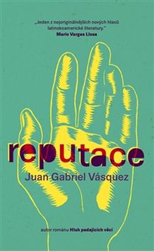 Kniha: Reputace - 1. vydanie - Juan Gabriel Vásquez