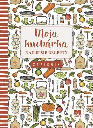 Kniha: Moja kuchárka - Najlepšie recepty/Zápisník - 1. vydanie