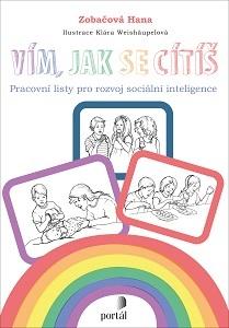 Kniha: Vím, jak se cítíš - Pracovní listy pro rozvoj sociální inteligence - Hana Zobačová