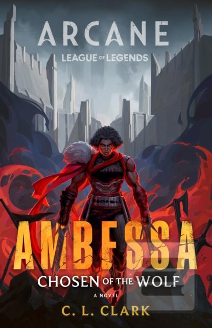 Ambessa: Chosen of the W… (C. L. Clark)