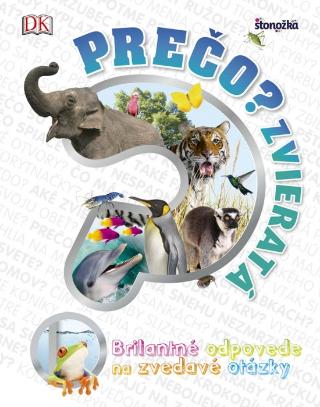 Kniha: Prečo? Zvieratá - 1. vydanie - Kolektív