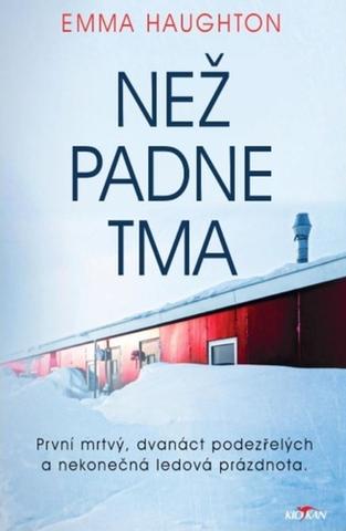 Kniha: Než padne tma - První mrtvola, dvanáct podezřelých a nekonečná ledová prázdnota - Emma Haughton