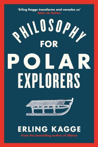 Kniha: Philosophy for Polar Explorers - Erling Kagge