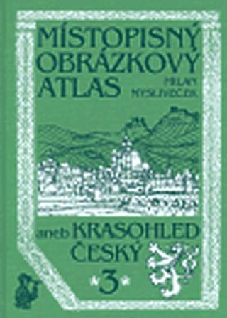 Kniha: Místopisný obrázkový atlas aneb Krasohled český 3. - 1. vydanie - Milan Mysliveček