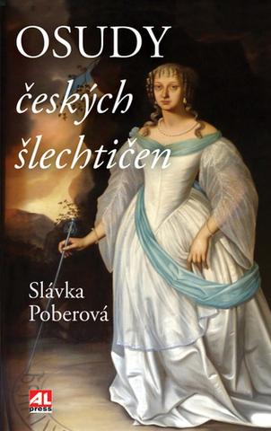 Kniha: Osudy českých šlechtičen - Slávka Poberová