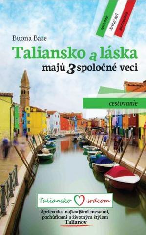 Kniha: Taliansko a láska majú 3 spoločné veci: Cestovanie - Buona Base