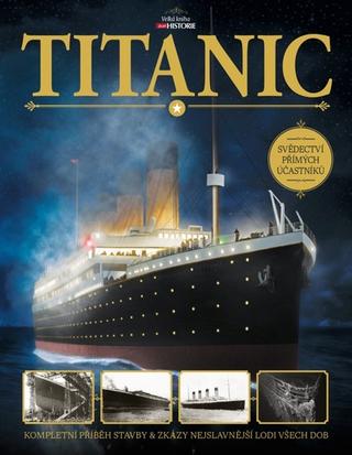 Kniha: Titanic - Kompletní příběh stavby a zkázy nejslavnější lodi všech dob - Beau Riffenburgh