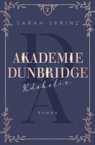 Kniha: Akademie Dunbridge Kdokoliv - Akademie Dunbridge (2.diel) - 1. vydanie - Sarah Sprinz