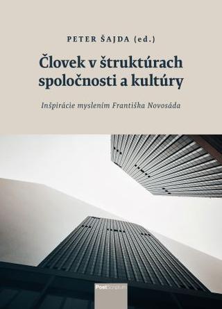 Kniha: Človek v štruktúrach spoločnosti a kultúry - Inšpirácie myslením - Peter Šajda