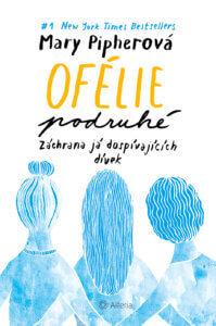 Kniha: Ofélie podruhé - Záchrana já dospívajících dívek - 1. vydanie - Mary Pipherová