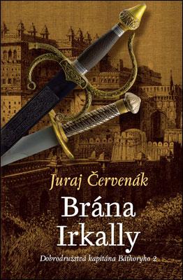 Kniha: Brána Irkally - Dobrodružstvá kapitána Báthoryho 2 - Juraj Červenák