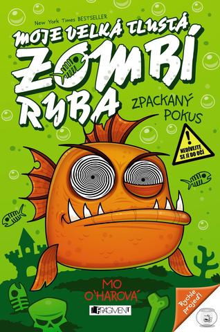 Kniha: Moje velká tlustá zombí ryba – Zpackaný pokus - 1. vydanie - Mo O´harová
