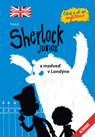 Kniha: Sherlock Junior a medveď v Londýne - Sherlock Junior 1 Čítaj a uč sa angličtinu - kolektív autorov