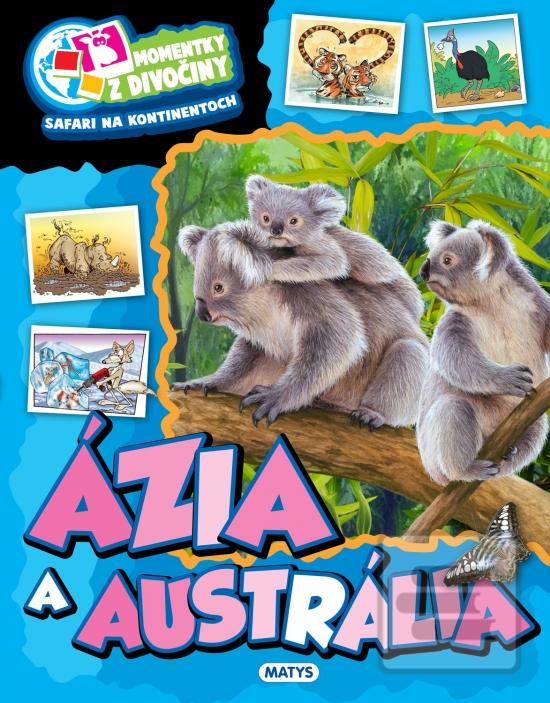 Kniha: Momentky z divočiny – Ázia a Austrália - Momentky z divočiny. Safari na kontinentoch - 1. vydanie