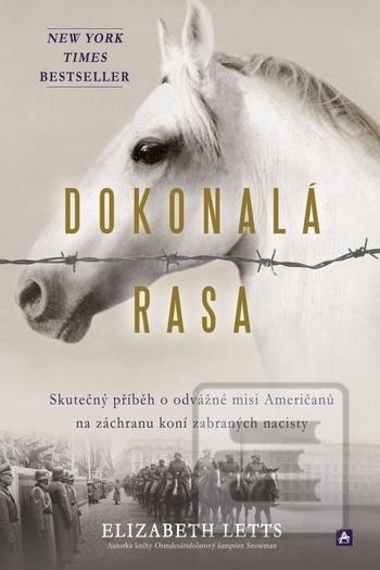 Kniha: Dokonalá rasa - Skutečný příbeh o odvážné misi Američanů na záchranu koní zabraných nacisty - Elizabeth Letts